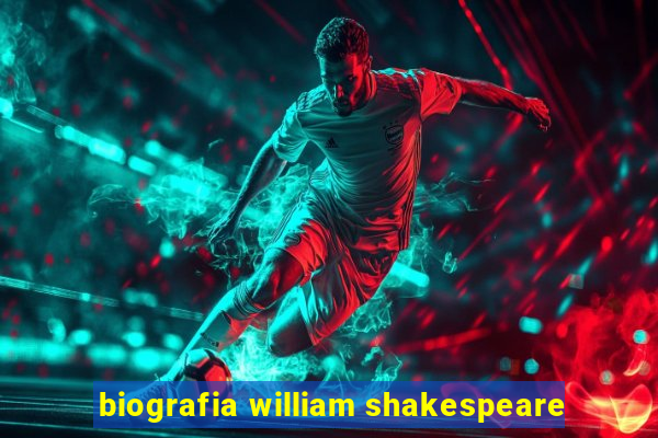 biografia william shakespeare